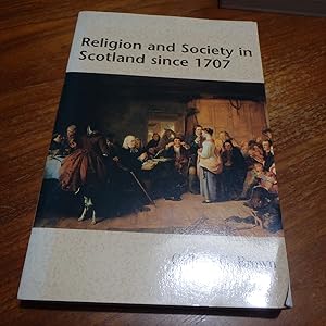 Bild des Verkufers fr Religion and Society in Scotland since 1707 zum Verkauf von Creaking Shelves Books