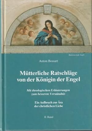 Bild des Verkufers fr Mtterliche Ratschlge von der Knigin der Engel. 2. Band. Fortsetzung der mtterlichen Ratschlge vor der Kapelle "Madonna degli Angeli". zum Verkauf von Versandantiquariat Dr. Uwe Hanisch