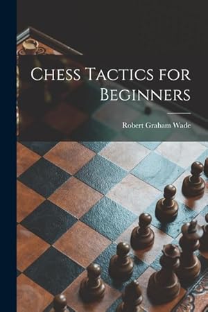 Bild des Verkufers fr Chess Tactics for Beginners zum Verkauf von moluna