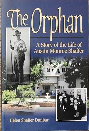 The Orphan : A Story of the Life of Austin Monroe Shaffer