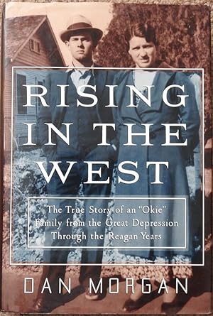 Rising in the West : The True Story of an Okie Family from the Great Depression Through the Reaga...