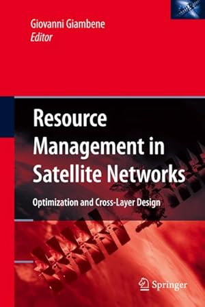 Image du vendeur pour Resource Management in Satellite Networks: Optimization and Cross-Layer Design mis en vente par BuchWeltWeit Ludwig Meier e.K.