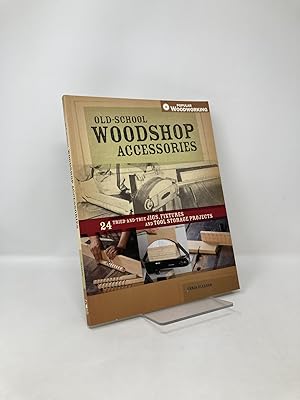 Seller image for Old-School Woodshop Accessories: 40 Tried-and-True Jigs, Fixtures and Tool Storage Projects for sale by Southampton Books