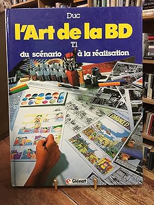 L'Art de la BD - Tome 01: Du Scénario à la réalisation (L'Art de la BD, 1) (French Edition)