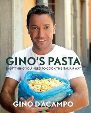 Seller image for Gino's Pasta: Everything You Need to Cook the Italian Way (Gino D  Acampo) for sale by WeBuyBooks