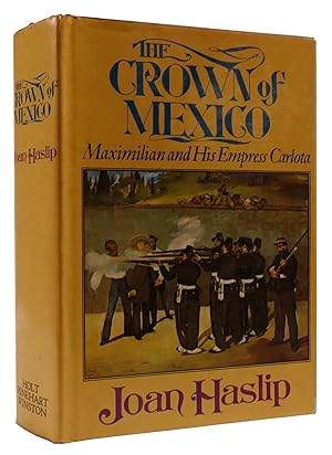Seller image for THE CROWN OF MEXICO: MAXIMILIAN AND HIS EMPRESS CARLOTA for sale by Rare Book Cellar