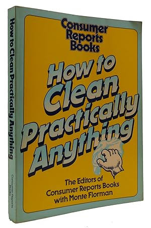 Seller image for HOW TO CLEAN PRACTICALLY ANYTHING for sale by Rare Book Cellar
