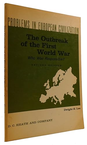 THE OUTBREAK OF THE FIRST WORLD WAR: WHO WAS RESPONSIBLE? Problems in European Civilization