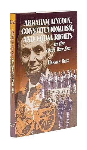 Bild des Verkufers fr Abraham Lincoln, Constitutionalism, and Equal Rights in the Civil. zum Verkauf von The Lawbook Exchange, Ltd., ABAA  ILAB