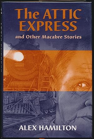 Imagen del vendedor de The Attic Express and Other Macabre Stories a la venta por DreamHaven Books