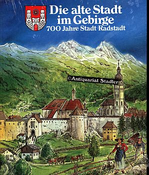 Die alte Stadt im Gebirge. 700 Jahre Stadt Radstadt. Hrsg. u. Verl.: Stadtgemeinde Radstadt.