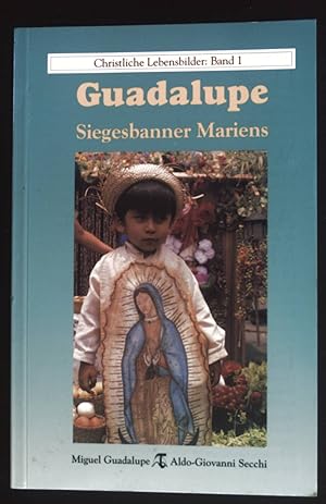 Imagen del vendedor de Guadalupe - Siegesbanner Mariens. a la venta por books4less (Versandantiquariat Petra Gros GmbH & Co. KG)