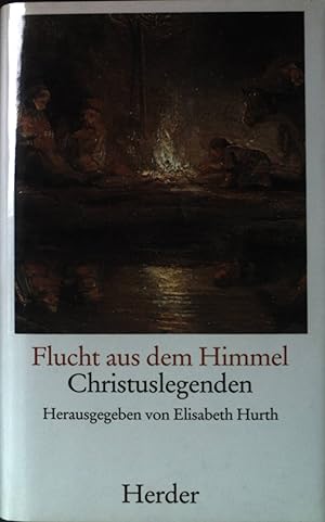 Seller image for Flucht aus dem Himmel : Christuslegenden. for sale by books4less (Versandantiquariat Petra Gros GmbH & Co. KG)
