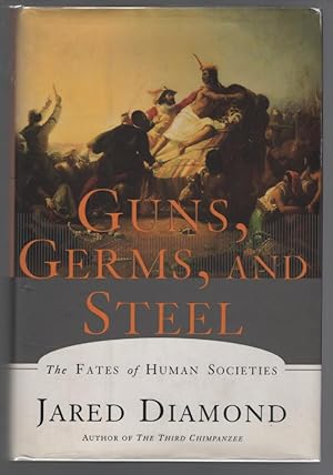 Guns, Germs, and Steel: The Fates of Human Societies