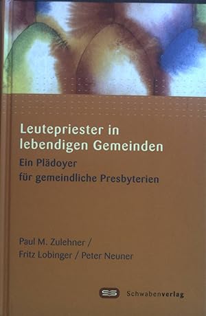 Seller image for Leutepriester in lebendigen Gemeinden : ein Pldoyer fr gemeindliche Presbyterien. for sale by books4less (Versandantiquariat Petra Gros GmbH & Co. KG)