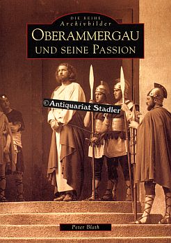 Oberammergau und seine Passion. Die Reihe Archivbilder.