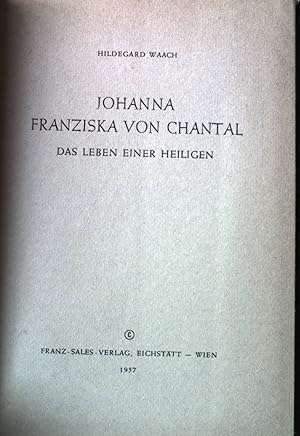 Bild des Verkufers fr Johanna Franziska von Chantal : Das Leben einer Heiligen. zum Verkauf von books4less (Versandantiquariat Petra Gros GmbH & Co. KG)