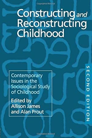 Seller image for Constructing and Reconstructing Childhood: Contemporary Issues in the Sociological Study of Childhood for sale by WeBuyBooks