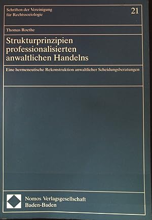 Immagine del venditore per Strukturprinzipien professionalisierten anwaltlichen Handelns : eine hermeneutische Rekonstruktion anwaltlicher Scheidungsberatungen. Vereinigung fr Rechtssoziologie: Schriften der Vereinigung fr Rechtssoziologie ; Bd. 21 venduto da books4less (Versandantiquariat Petra Gros GmbH & Co. KG)