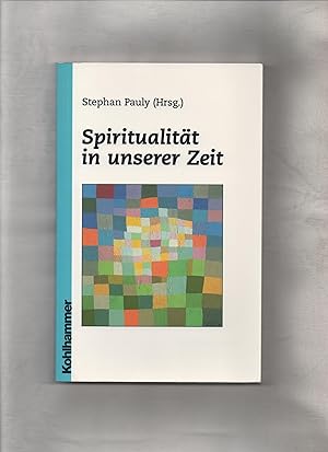 Spiritualität in unserer Zeit. Stephan Pauly (Hrsg.). Mit Beitr. von Hermann Pesch .
