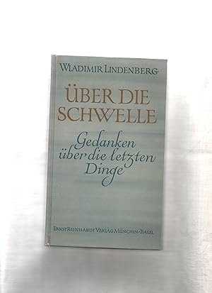 Bild des Verkufers fr ber die Schwelle : Gedanken ber d. letzten Dinge. zum Verkauf von Kunsthandlung Rainer Kirchner