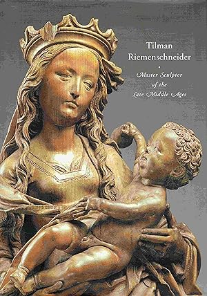 Imagen del vendedor de Tilman Riemenschneider: Master Sculptor of the Late Middle Ages. a la venta por Antiquariat Bernhardt