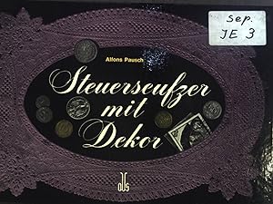 Seller image for Steuerseufzer mit Dekor : Ill. Sprche u. Zitate von Dichtern u. Denkern, Zahlern u. Einnehmern. for sale by books4less (Versandantiquariat Petra Gros GmbH & Co. KG)