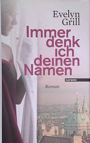 Seller image for Immer denk ich deinen Namen : Roman. for sale by books4less (Versandantiquariat Petra Gros GmbH & Co. KG)