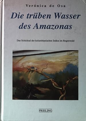 Bild des Verkufers fr Die trben Wasser des Amazonas : das Schicksal der kolumbianischen Indios im Regenwald. Frieling ferne Welten. zum Verkauf von books4less (Versandantiquariat Petra Gros GmbH & Co. KG)