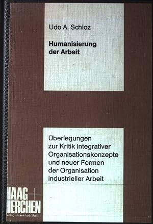 Bild des Verkufers fr Humanisierung der Arbeit : berlegungen zur Kritik integrativer Organisationskonzepte u. neuer Formen d. Organisation industrieller Arbeit. zum Verkauf von books4less (Versandantiquariat Petra Gros GmbH & Co. KG)