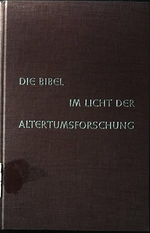 Bild des Verkufers fr Die Bibel im Licht der Altertumsforschung : Ein Bericht ber die Arbeit eines Jahrhunderts. zum Verkauf von books4less (Versandantiquariat Petra Gros GmbH & Co. KG)