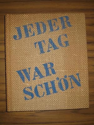 Jeder Tag war schön. Erlebnisse - Träume - Geständnisse notiert zwischen Antwerpen und Bombay.