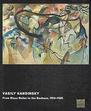 Bild des Verkufers fr Vasily Kandinsky: From Blaue Reiter to the Bauhaus, 1910-1925. zum Verkauf von Antiquariat Bernhardt