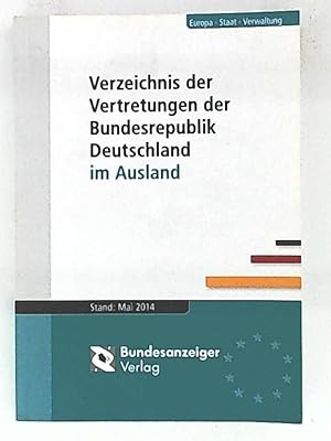 Imagen del vendedor de Verzeichnis der Vertretungen der Bundesrepublik Deutschland im Ausland: Stand: Mai 2014 a la venta por Leserstrahl  (Preise inkl. MwSt.)