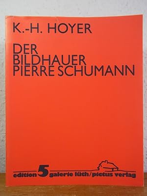 Der Bildhauer Pierre Schumann. Edition Galerie Lüth Nr. 5 [signiert von Pierre Schumann]