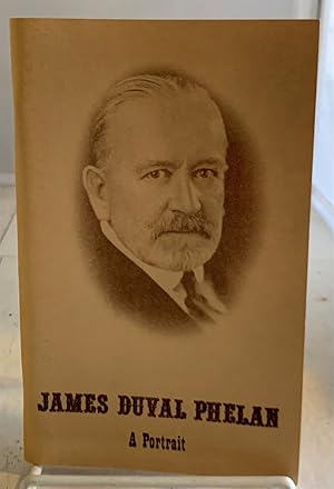 Seller image for James Duval Phelan A Portrait, 1861-1930 for sale by S. Howlett-West Books (Member ABAA)