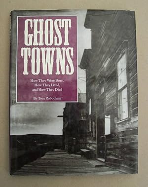 Seller image for Ghost Towns How They Were Born, How They Lived, How They Died for sale by John E. DeLeau