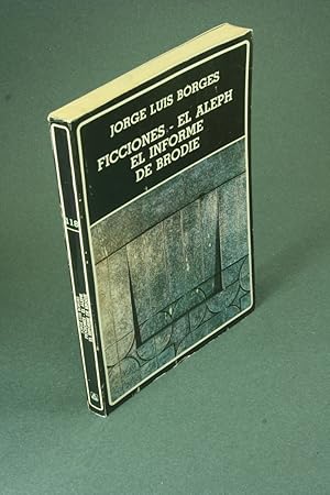 Image du vendeur pour Ficciones ; El aleph ; El informe de Brodie. Prlogo, Iraset Pez Urdaneta, cronologa y bibliografa, Horacio Jorge Becco mis en vente par Steven Wolfe Books