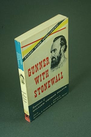 Seller image for Gunner with Stonewall: reminiscences of William Thomas Poague, lieutenant, captain, major, and lieutenant colonel of artillery, Army of Northern Virginia, CSA, 1861-65 : a memoir written for his children in 1903. for sale by Steven Wolfe Books