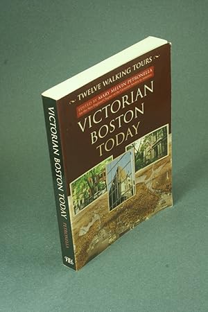 Seller image for Victorian Boston today: twelve walking tours. Edited, and with an introduction, by Mary Melvin Petronella for the New England Chapter, the Victorian Society in America ; with a foreword by Edward W. Gordon for sale by Steven Wolfe Books