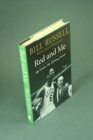 Seller image for Red and me: my coach, my lifelong friend. Bill Russell with Alan Steinberg for sale by Steven Wolfe Books