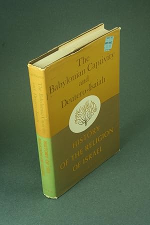 Seller image for The Babylonian captivity and Deutero-Isaiah. Translated by Clarence W. Efroymson for sale by Steven Wolfe Books