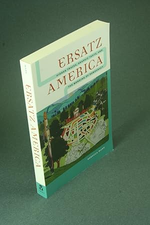 Bild des Verkufers fr Ersatz America: hidden traces, graphic texts, and the mending of democracy. zum Verkauf von Steven Wolfe Books
