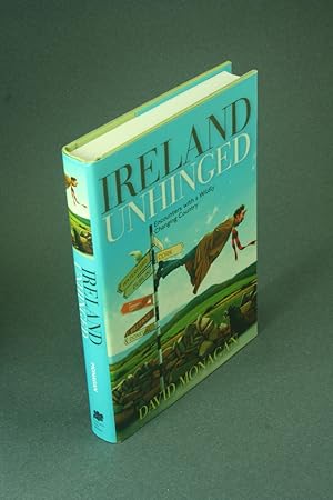 Bild des Verkufers fr Ireland unhinged: encounters with a wildly changing country. zum Verkauf von Steven Wolfe Books