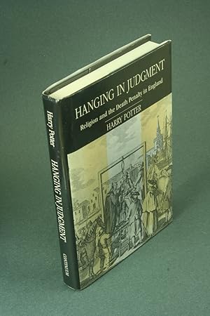 Bild des Verkufers fr Hanging in judgment: religion and the death penalty in England. zum Verkauf von Steven Wolfe Books