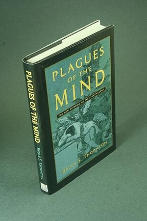 Bild des Verkufers fr Plagues of the mind: the new epidemic of false knowledge. zum Verkauf von Steven Wolfe Books