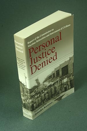 Seller image for Personal justice denied report of the Commission on Wartime Relocation and Internment of Civilians. With a new foreword by Tetsuden Kashima for sale by Steven Wolfe Books