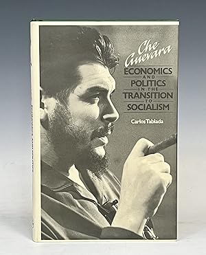 Che Guevara: Economics and Politics in the Transition to Socialism