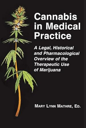 Seller image for Cannabis in Medical Practice : A Legal, Historical and Pharmacological Overview of the Therapeutic Use of Marijuana for sale by AHA-BUCH GmbH