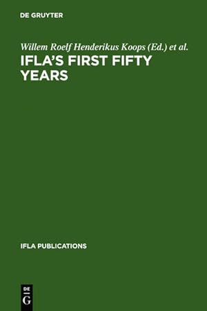IFLA's first fifty years : achievement and challenge in international librarianship (=Internation...